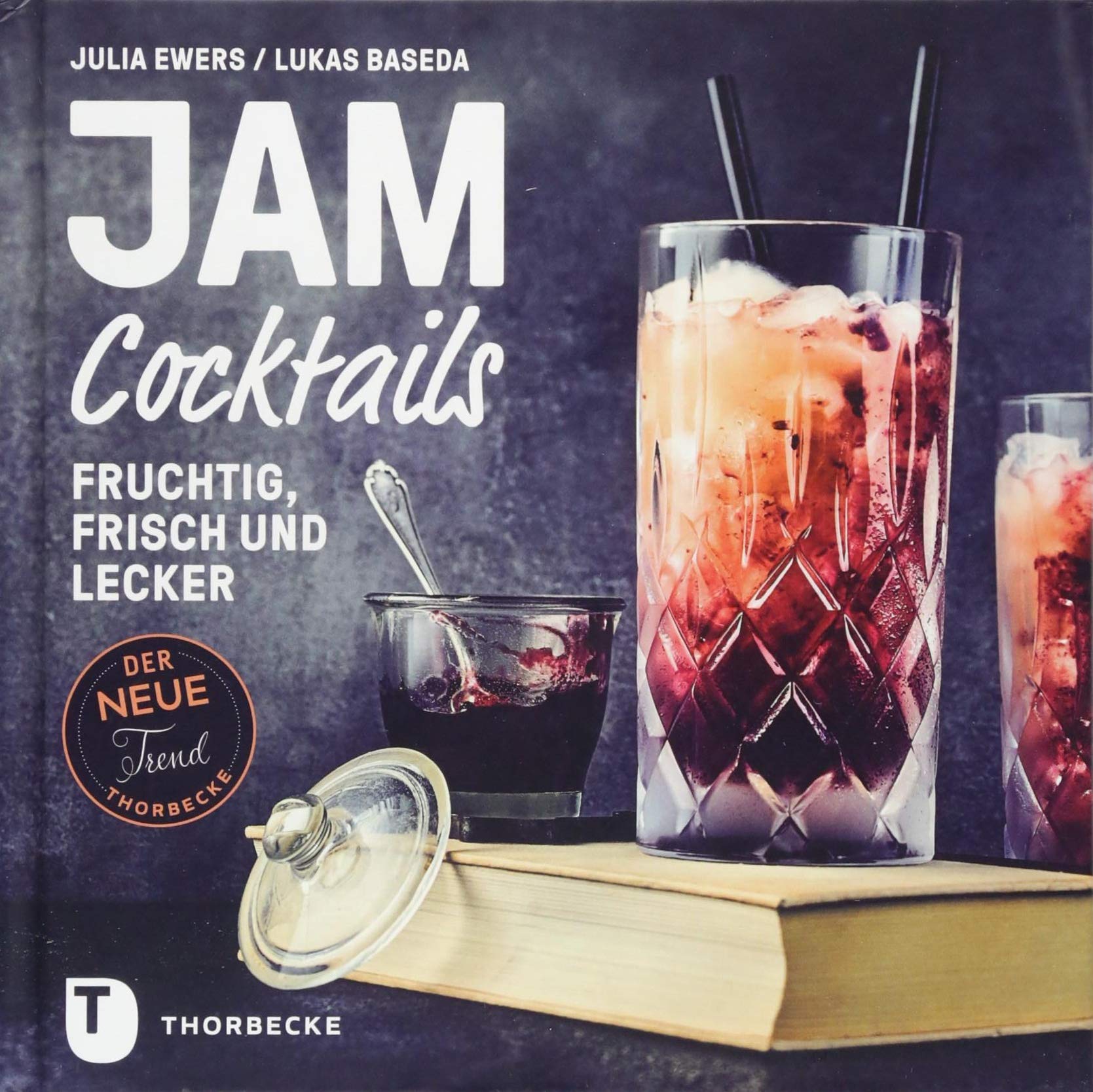 Jam Cocktails: Fruchtig, frisch und lecker book