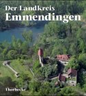 Der Landkreis Emmendingen, 2 Bde., Bd.1: Allgemeiner Teil; Gemeindebeschreibungen Bahlingen am Kaiserstuhl bis Elzach; Anhang. Hrsg. v. d. ... in d. Landesarchivdirektion Baden-Württemberg Business & Technology