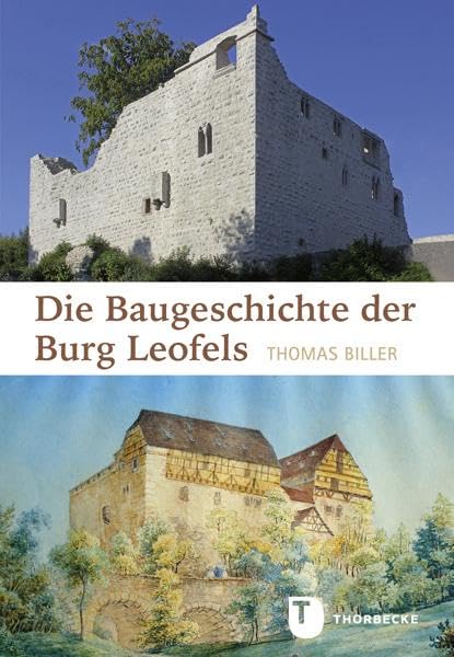 Die Baugeschichte der Burg Leofels: Veröffentlichungen zur Ortsgeschichte und Heimatkunde in Württembergisch-Franken. Band 28 Architecture