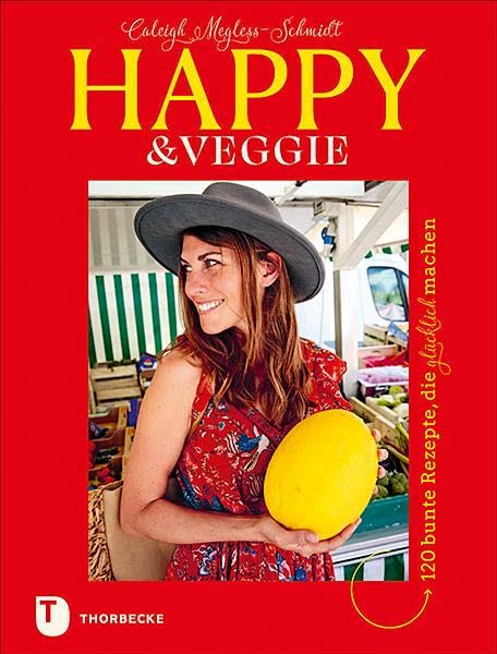 Happy & Veggie – 120 bunte Rezepte, die glücklich machen Leisure, Home & Garden
