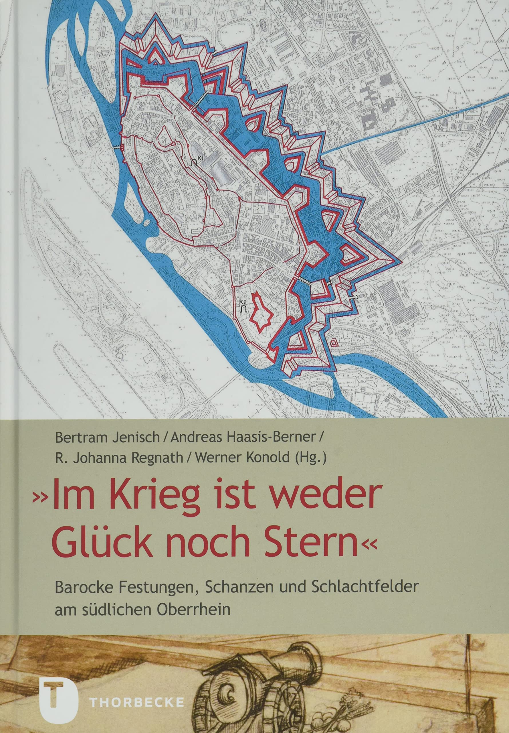 „Im Krieg ist weder Glück noch Stern“: Barocke Festungen, Schanzen und Schlachtfelder am südlichen Oberrhein Natural Sciences