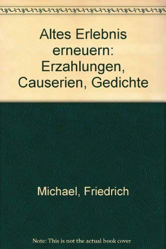 Altes Erlebnis erneuern. Erzählungen - Causerien - Gedichte Books