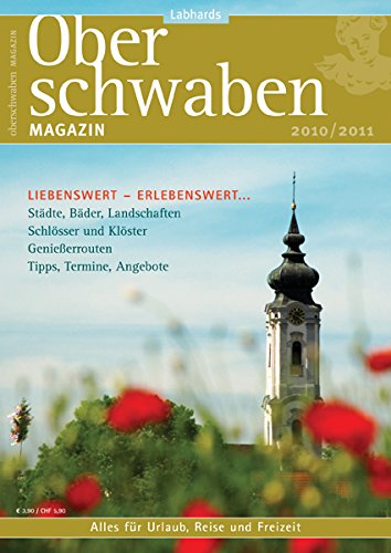 Oberschwaben Magazin 2010 / 2011: Städte, Bäder, Landschaften. Schlösser und Klöster. Genießerrouten. Tipps, Termine, Angebote. Alles für Urlaub, Reise und Freizeit book