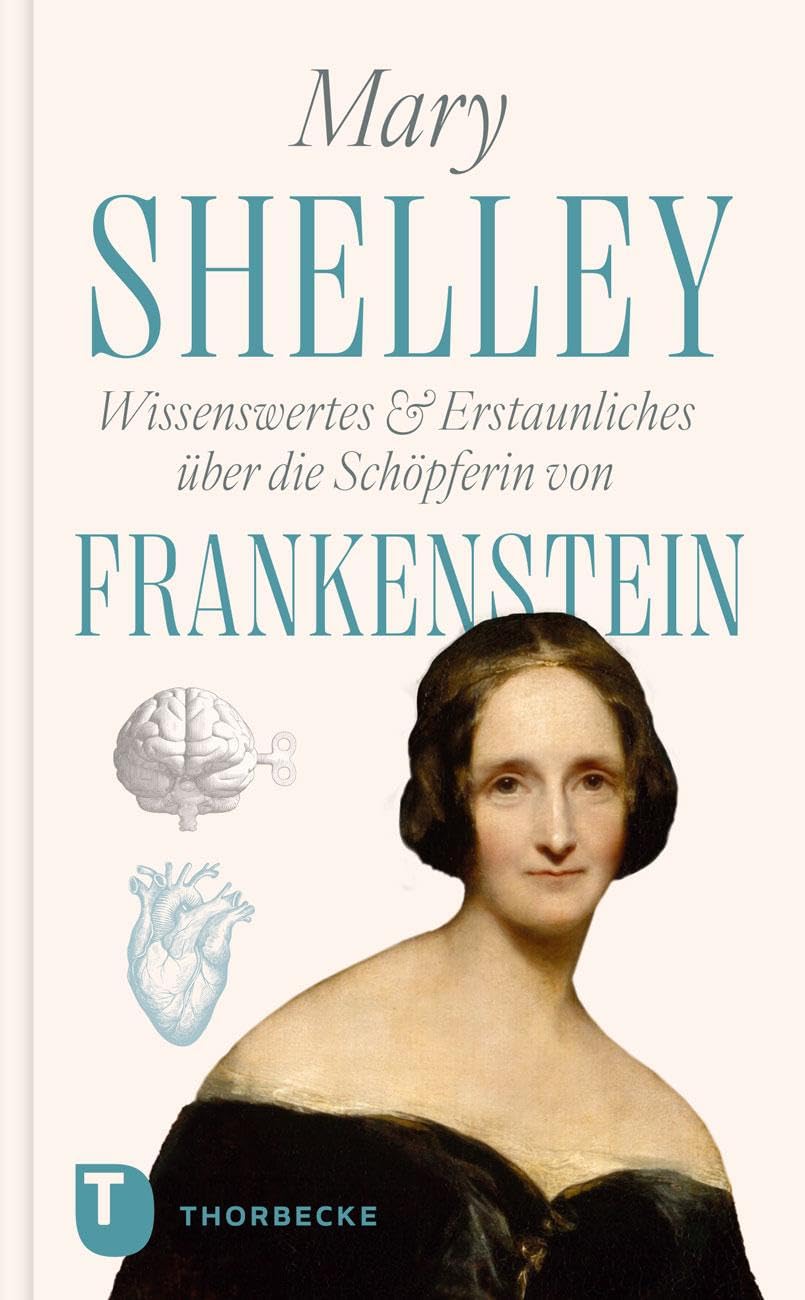 Mary Shelley - Wissenswertes & Erstaunliches über die Schöpferin von "Frankenstein" Classics