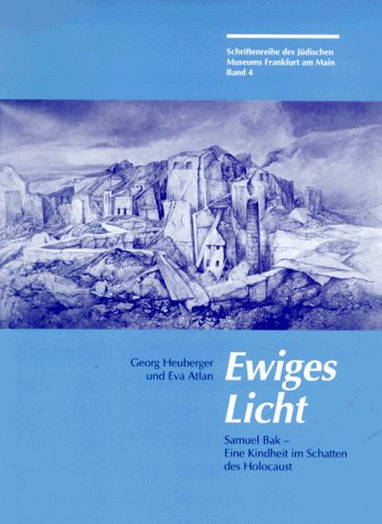 Ewiges Licht: Samuel Bak - eine Kindheit im Schatten des Holocaust Politics & History