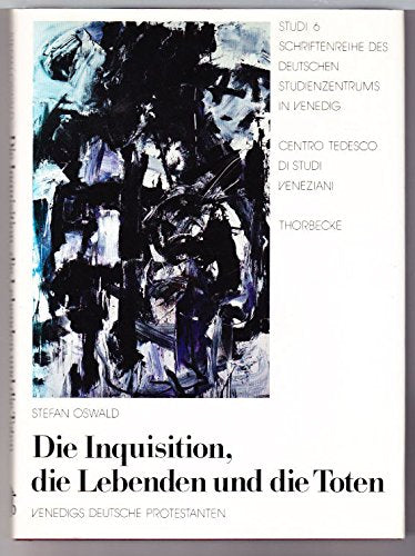 Die Inquisition, die Lebenden und die Toten: Venedigs deutsche Protestanten Foreign Languages ​​& Dictionaries