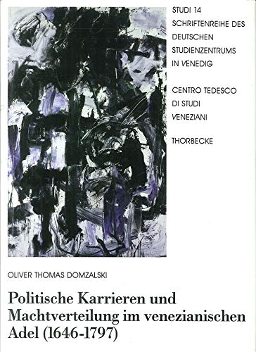 Politische Karrieren und Machtverteilung im venezianischen Adel (1646-1797) Politics & History