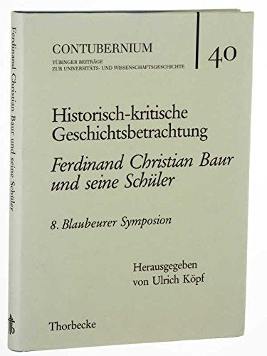 Historisch-kritische Geschichtsbetrachtung. Ferdinand Christian Baur und seine Schüler. 8. Blaubeurer Symposion. Books