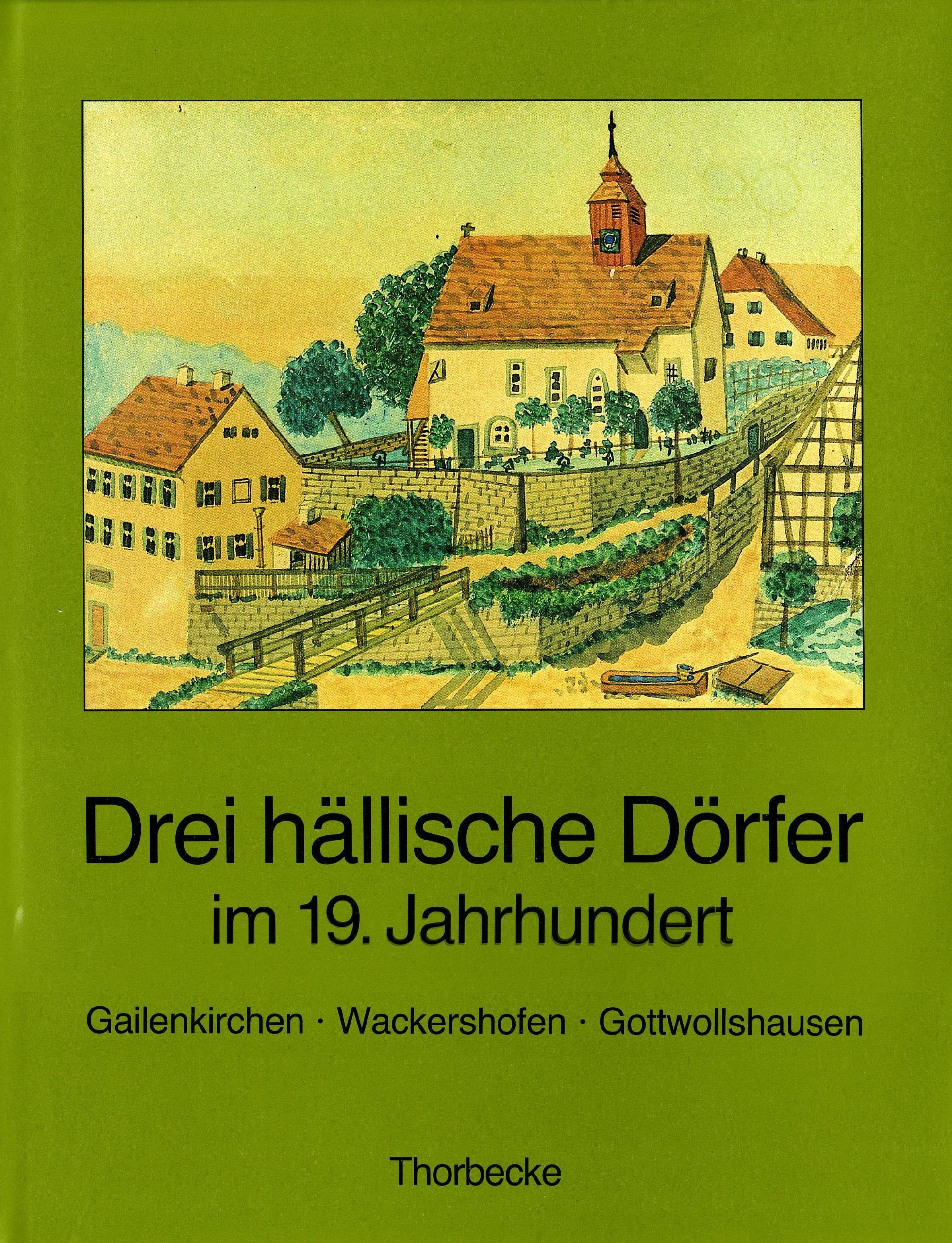 Drei hällische Dörfer im 19. Jahrhundert: Geilenkirchen - Wackershofen - Gottwollshausen: Katalog zur Ausstellung des Hohenloher Freilandmuseums in ... Schwabisch Hall-Wackershofen, 29.6.-3.11.1991 Film, Art & Culture