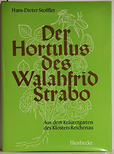 Der Hortulus des Walahfrid Strabo. Aus dem Kräutergarten des Klosters Reichenau Medicine