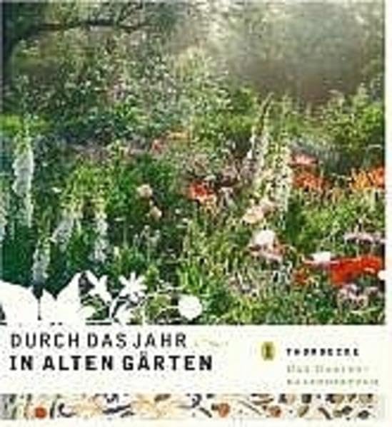Durch das Jahr in alten Gärten: Das immerwährende Gartenbuch Garden & Plants