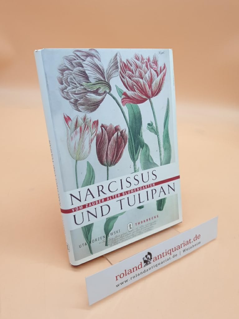 Narcissus und Tulipan: Vom Zauber alter Blumengärten Garden & Plants