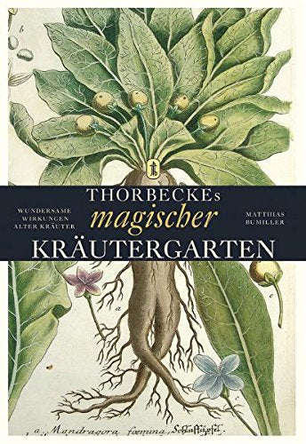 Thorbeckes magischer Kräutergarten: Wundersame Wirkungen alter Kräuter Garden & Plants