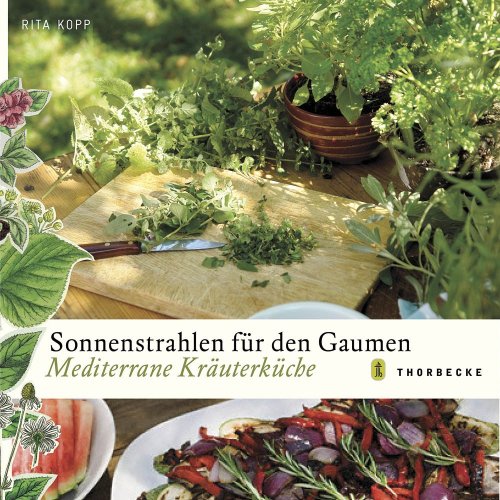 Sonnenstrahlen für den Gaumen: Mediterrane Kräuterküche Cooking & Enjoying