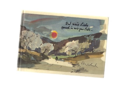 Und neue Liebe sprach in mir zur Erde (Anthologie einer Familie. Mit Skizzen und Aquarellen von Heinz Michel) Books