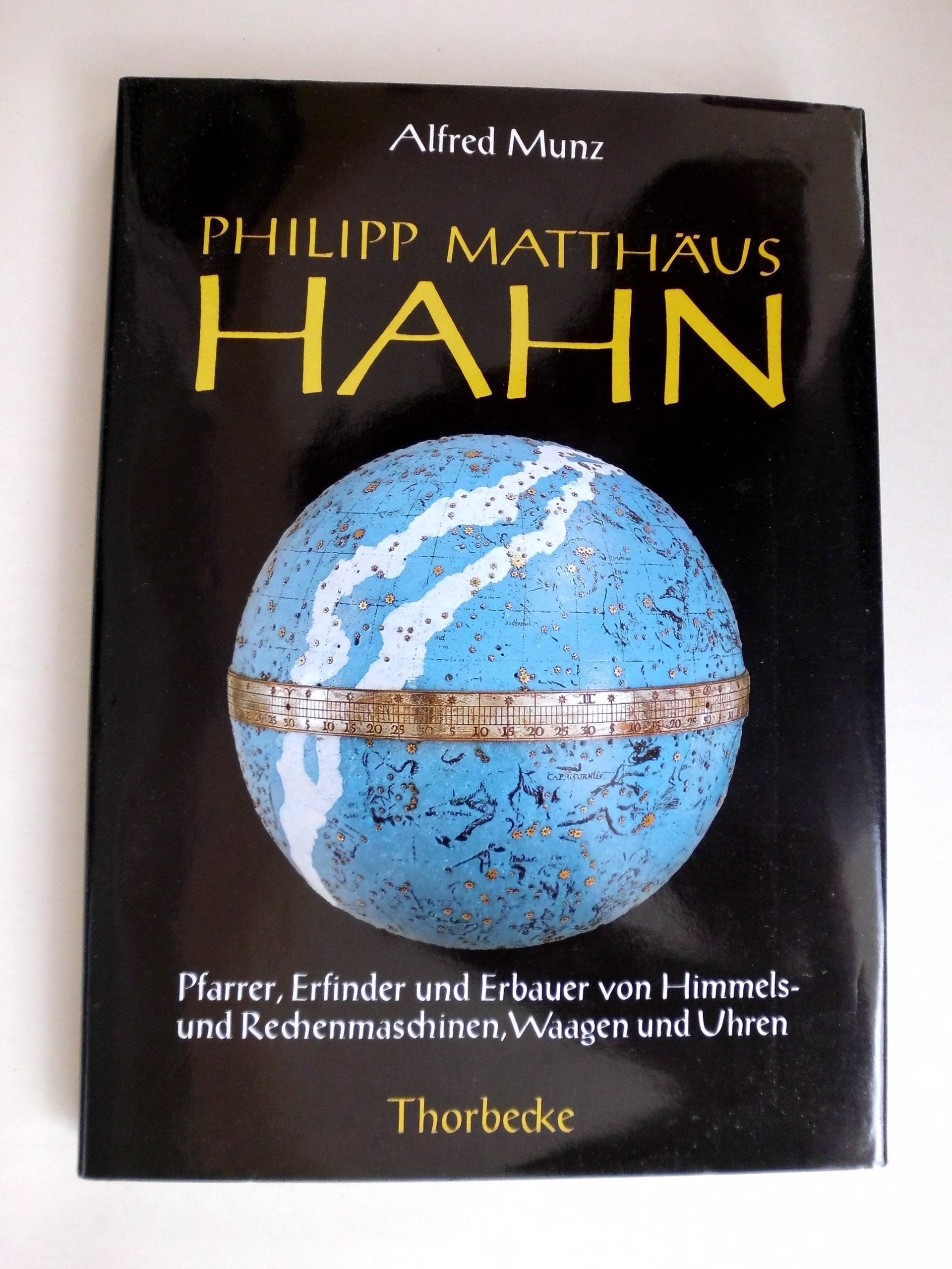Philipp Matthäus Hahn. Pfarrer, Erfinder und Erbauer von Himmelsmaschinen, Waagen, Uhren und Rechenmaschinen Memories