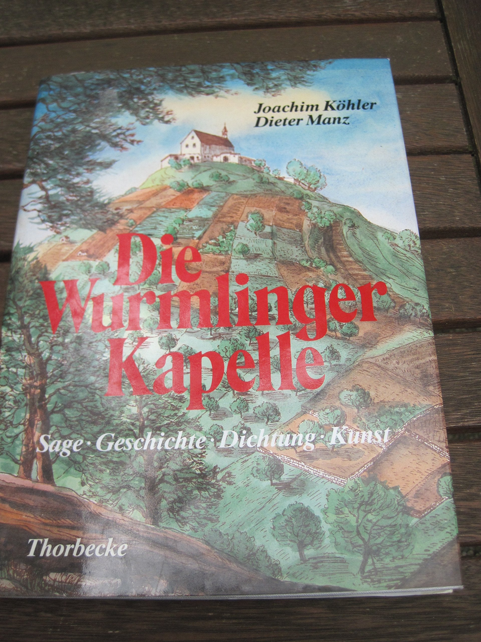 Die Wurmlinger Kapelle. Sage, Geschichte, Dichtung, Kunst Books