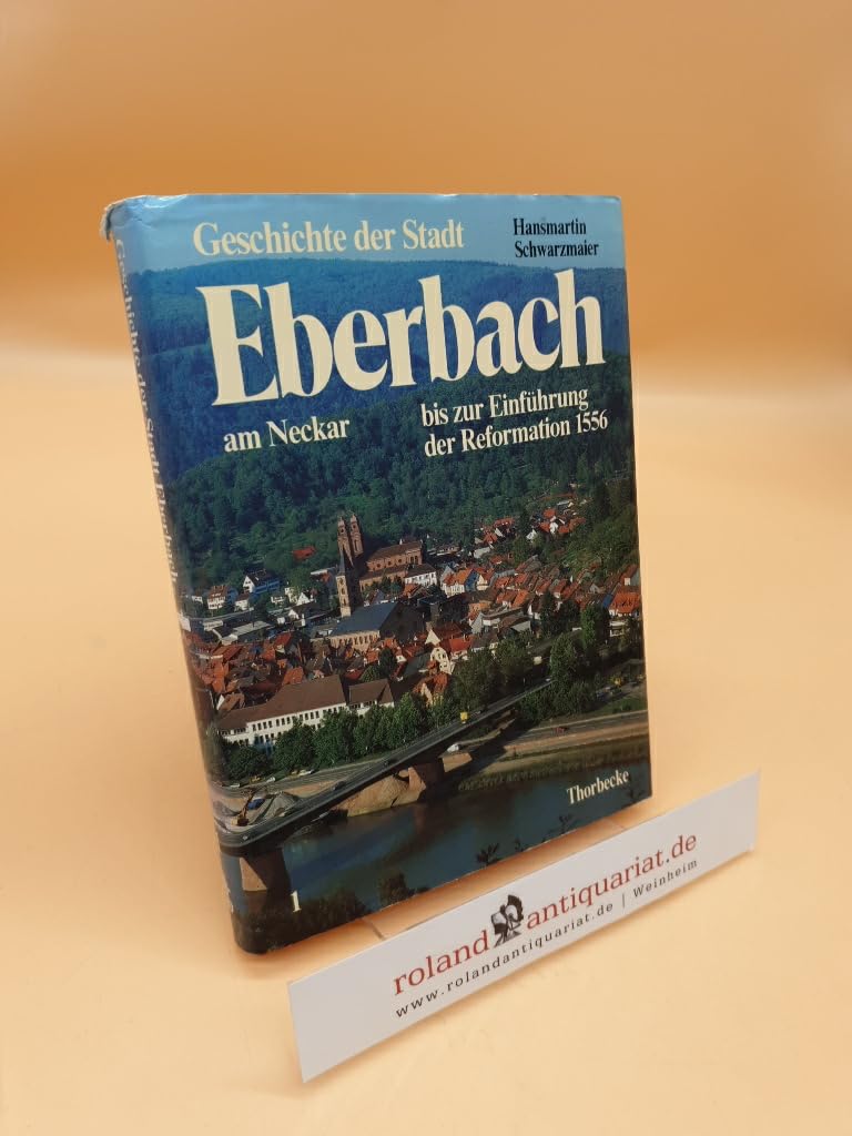 Geschichte der Stadt Eberbach am Neckar bis zur Einführung der Reformation (1556) Politics & History