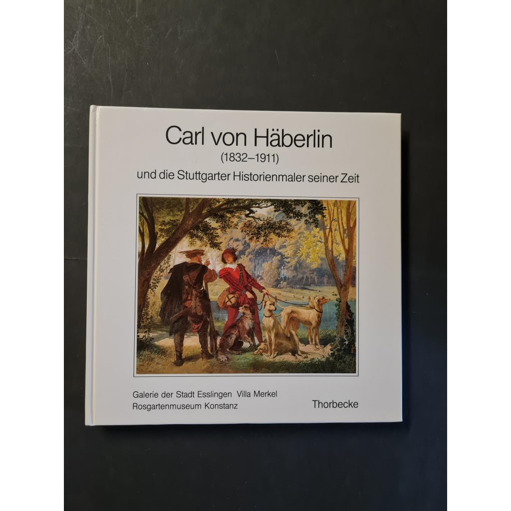 Carl von Häberlin (1832-1911) und die Stuttgarter Historienmaler seiner Zeit. Katalog zur Ausstellung der Galerie der Stadt Esslingen, Villa Merkel, und des Rosgartenmuseums, Konstanz, 1986 Film, Art & Culture