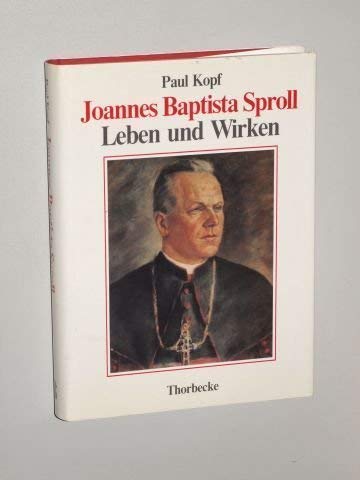 Joannes Baptista Sproll. Leben und Wirken. Zum 50. Jahrestag der Vertreibung des Rottenburger Bischofs am 24. August 1938 Books