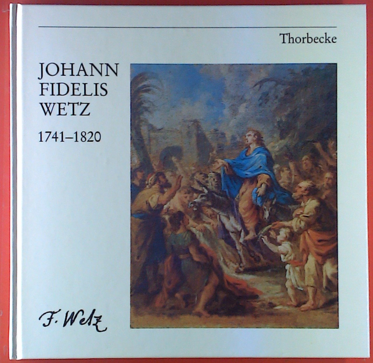 Johann Fidelis Wetz 1741-1820. Katalog zur Ausstellung Film, Art & Culture