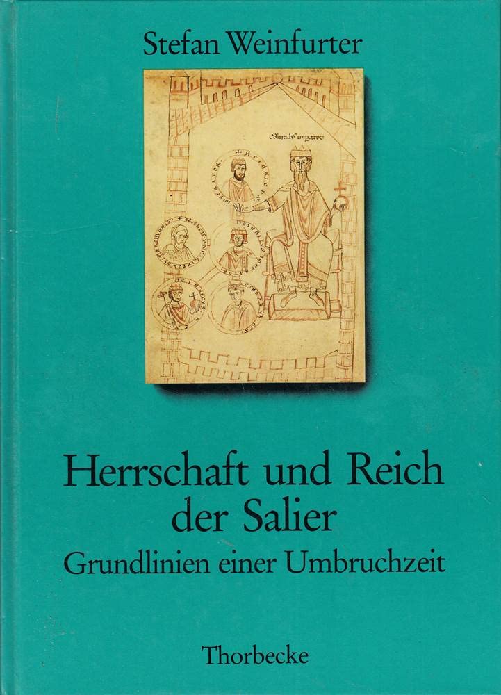 Herrschaft und Reich der Salier. Grundlinien einer Umbruchzeit Politics & History