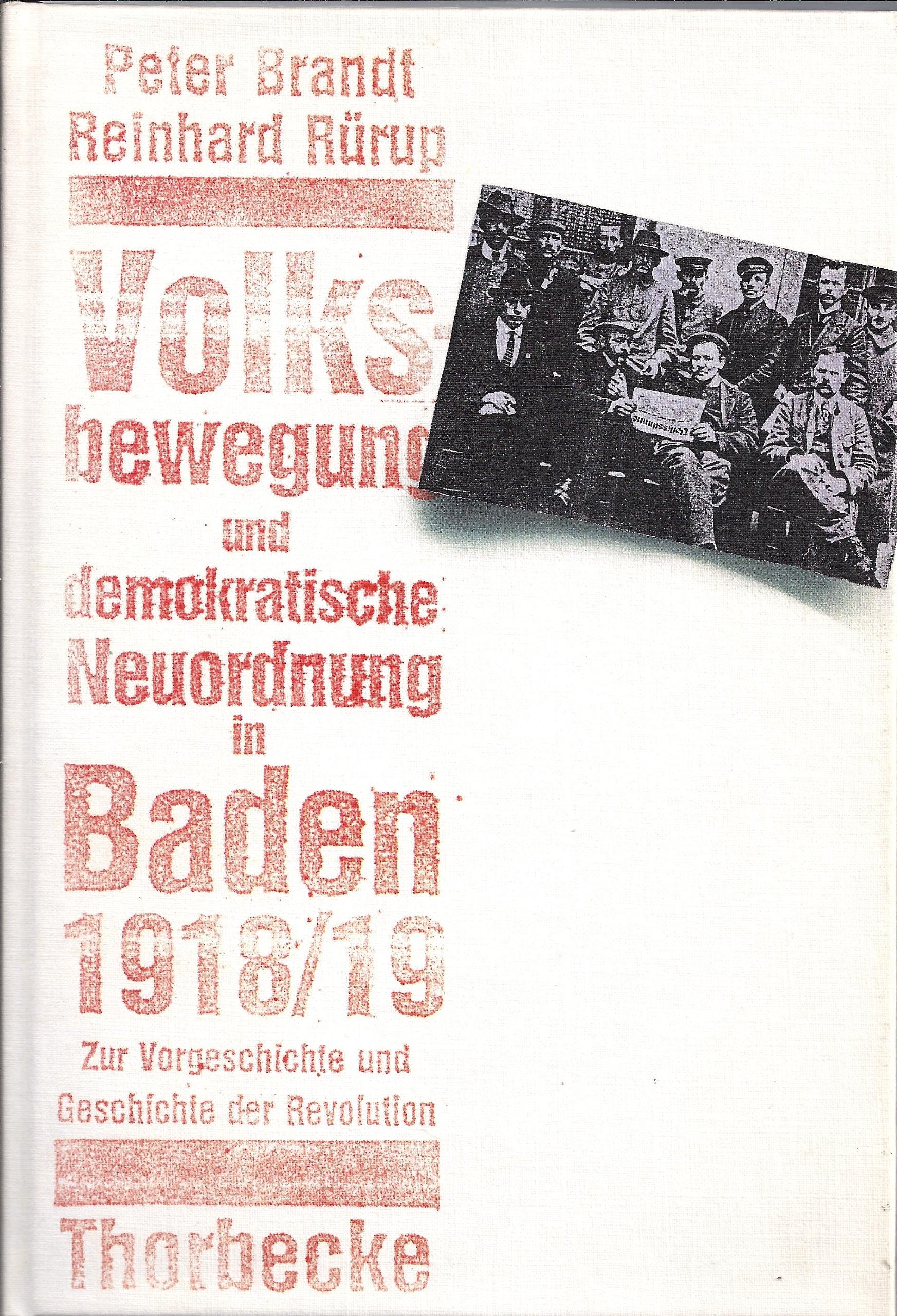 Volksbewegung und demokratische Neuordnung in Baden 1918/19. Zur Vorgeschichte und Geschichte der Revolution German history