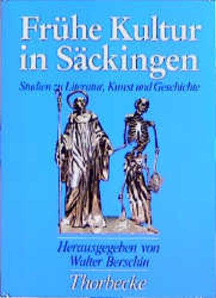 Fruhe Kultur in Sackingen: Zehn Studien zu Literatur, Kunst und Geschichte book