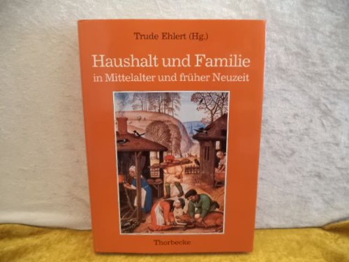 Haushalt und Familie in Mittelalter und früher Neuzeit Politics & History