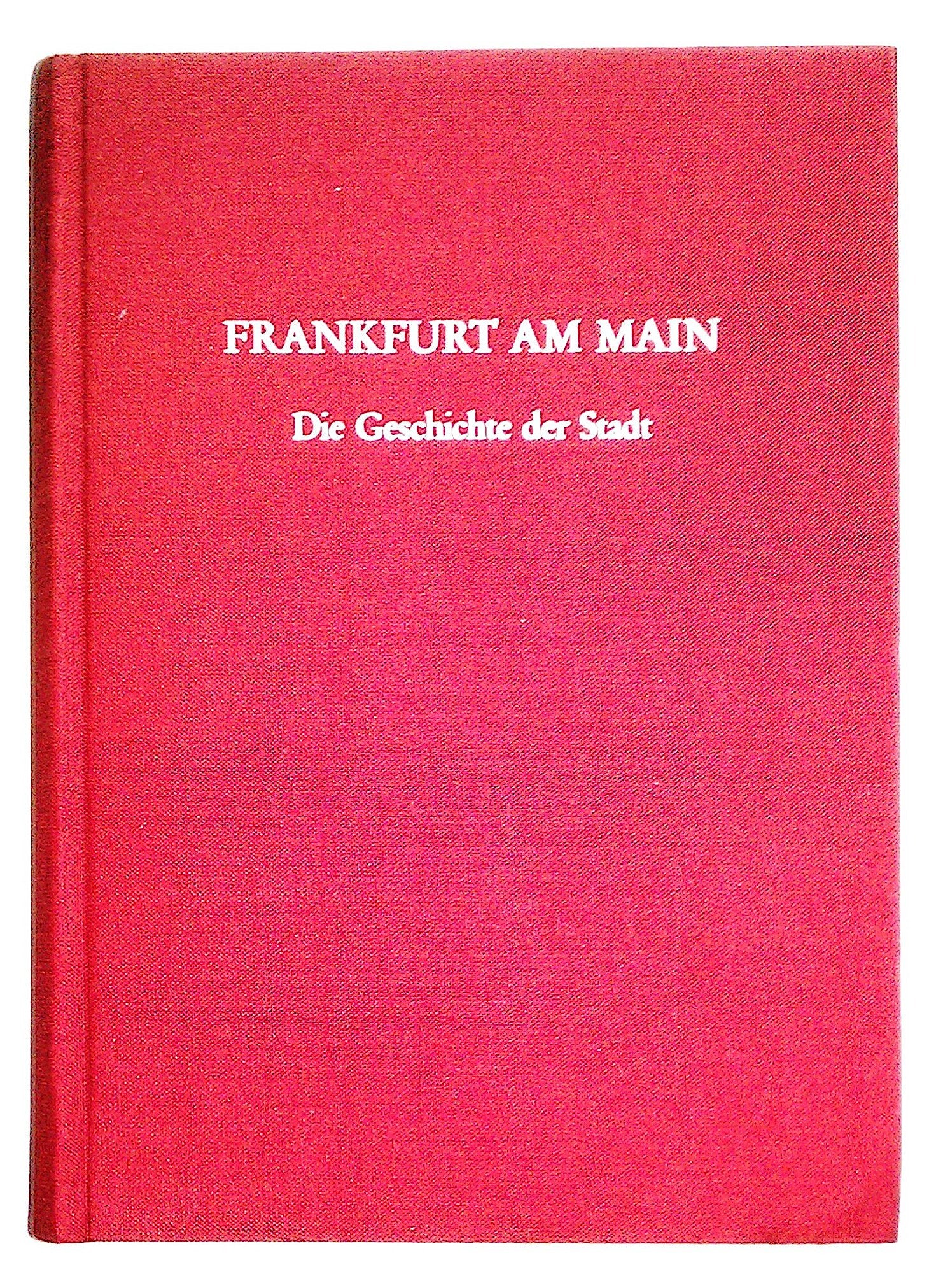 Frankfurt am Main. Die Geschichte der Stadt German history