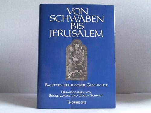 Von Schwaben bis Jerusalem - Facetten staufischer Geschichte Politics & History
