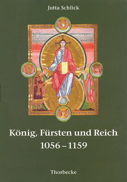 König, Fürsten und Reich 1056-1159: Herrschaftsverständnis im Wandel (Mittelalter-Forschungen, Band 7) Politics & History