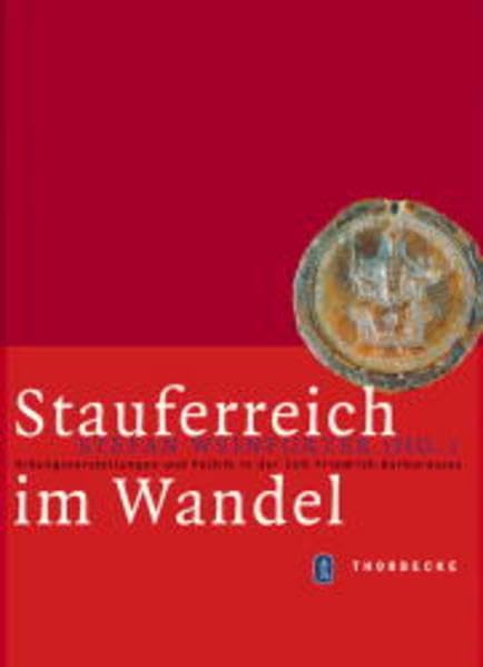 Stauferreich im Wandel: Ordnungsvorstellungen und Politik in der Zeit Friedrich-Barbarossas (Mittelalter-Forschungen, Band 9) Politics & History