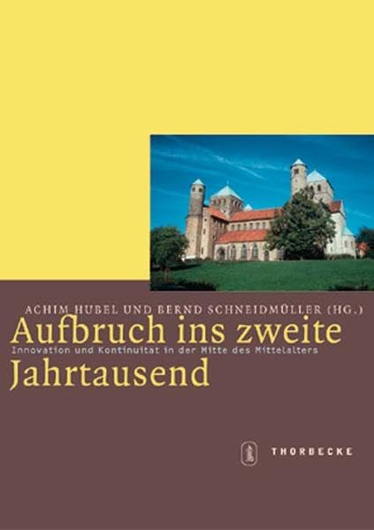 Aufbruch ins zweite Jahrtausend: Innovation und Kontinuität in der Mitte des Mittelalters (Mittelalter-Forschungen) Politics & History
