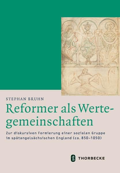 Reformer als Wertegemeinschaften: Zur diskursiven Formierung einer sozialen Gruppe im spätangelsächsischen England (ca. 8501050) (Mittelalter-Forschungen) Books