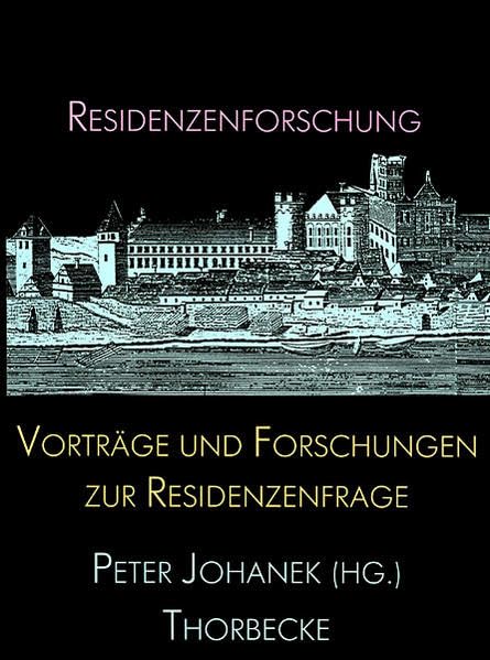 Vorträge und Forschungen zur Residenzenfrage (Residenzenforschung, Band 1) Politics & History