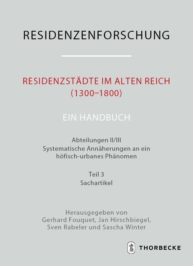 Residenzstädte im Alten Reich (1300-1800). Ein Handbuch Politics & History