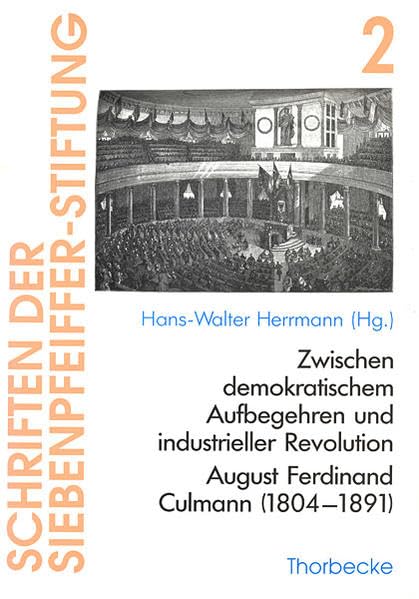 Zwischen demokratischem Aufbegehren und industrieller Revolution: August Ferdinand Culmann (1804-1891) (Schriften der Siebenpfeiffer-Stiftung, Band 2) Politics & History