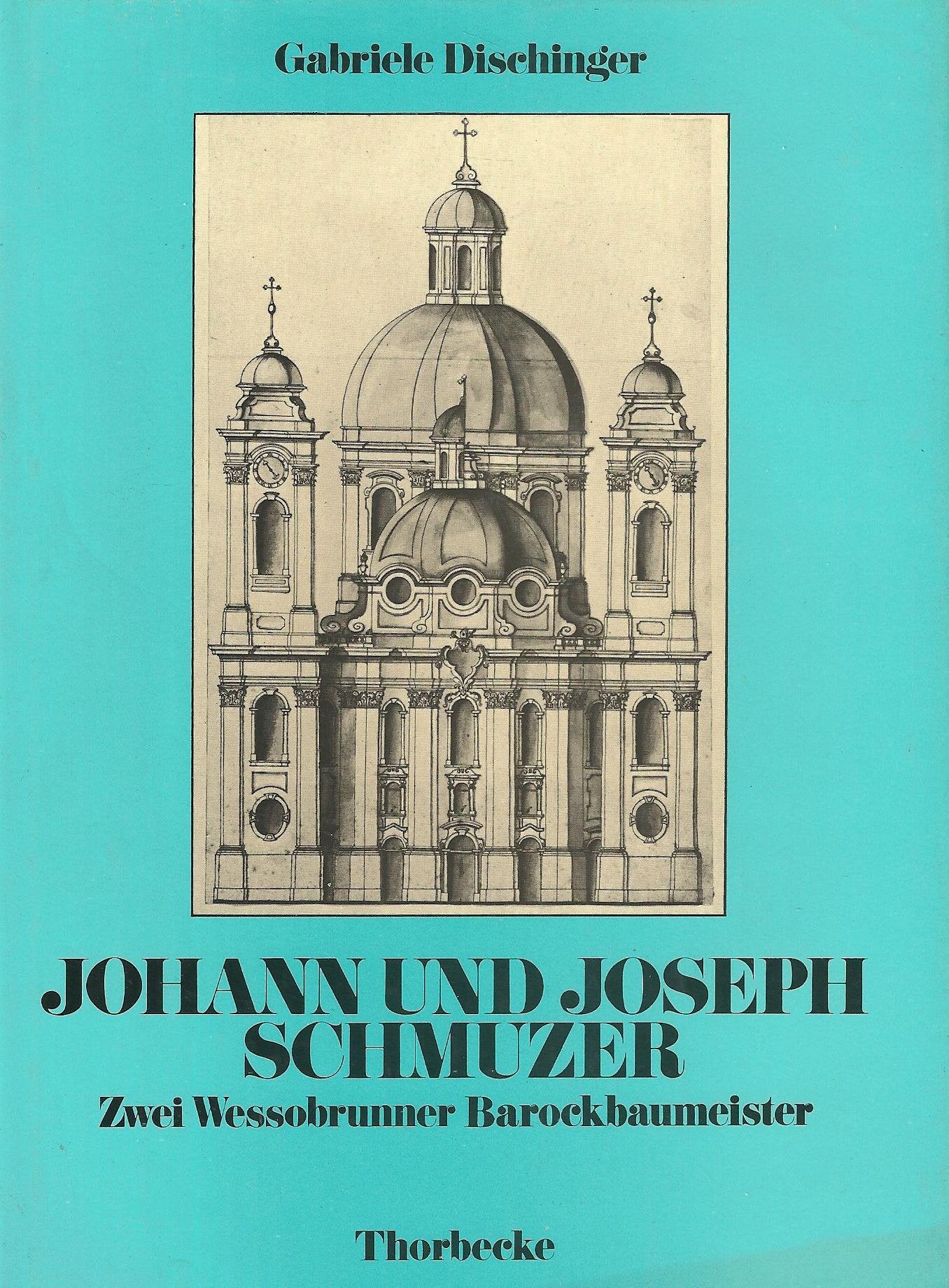 Johann und Joseph Schmuzer. Zwei Baumeister des süddeutschen Barocks Architecture
