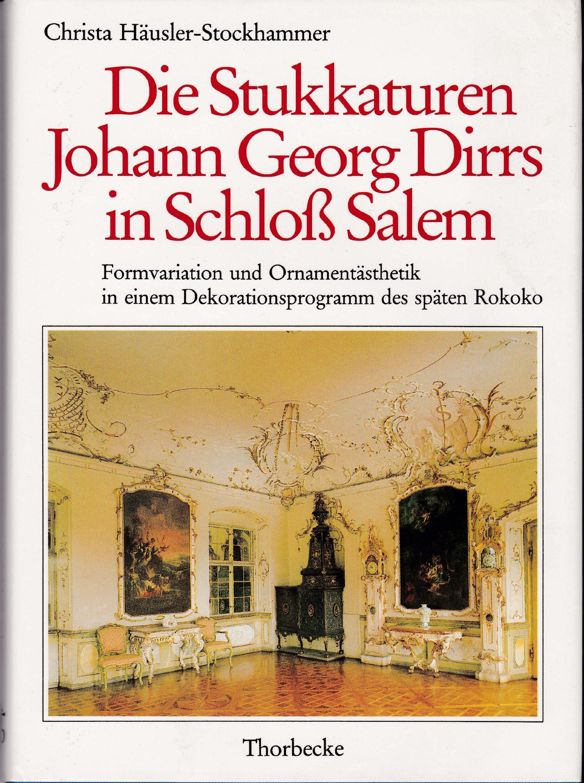 Die Stukkaturen Johann Georg Dirrs in Schloss Salem Architecture