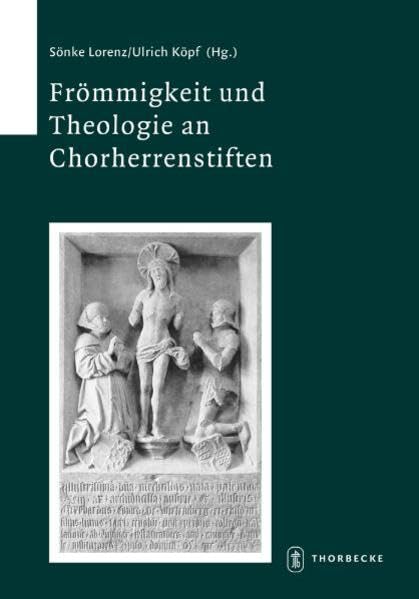 Frömmigkeit und Theologie an Chorherrenstiften: Vierte wissenschaftliche Fachtagung zum Stiftskirchenprojekt des Instituts für Geschichtliche ... zur südwestdeutschen Landeskunde, Band 66) Philosophy