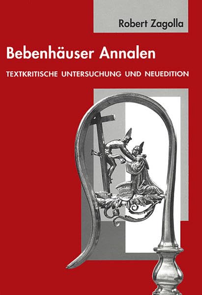 Bebenhäuser Annalen: Textkritische Untersuchung und Neuedition (Tübinger Bausteine zur Landesgeschichte, Band 2) Politics & History