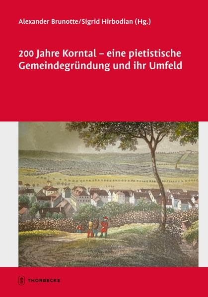 200 Jahre Korntal - eine pietistische Gemeindegründung und ihr Umfeld (Tübinger Bausteine zur Landesgeschichte) German history