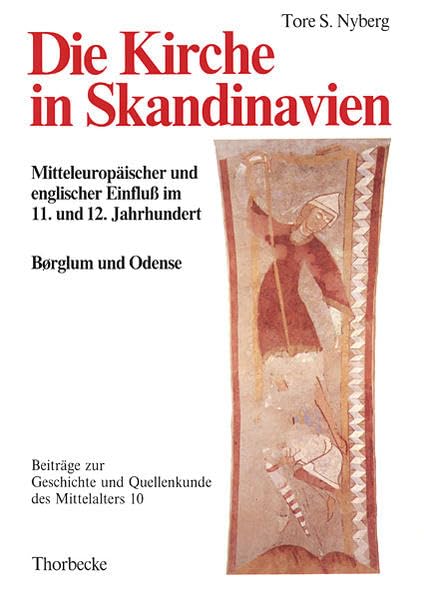 Die Kirche in Skandinavien: Mitteleuropäischer und englischer Einfluss im 11. und 12. Jahrhundert. Anfänge der Domkapitel Børglum und Odense in ... und Quellenkunde des Mittelalters, Band 10) Politics & History