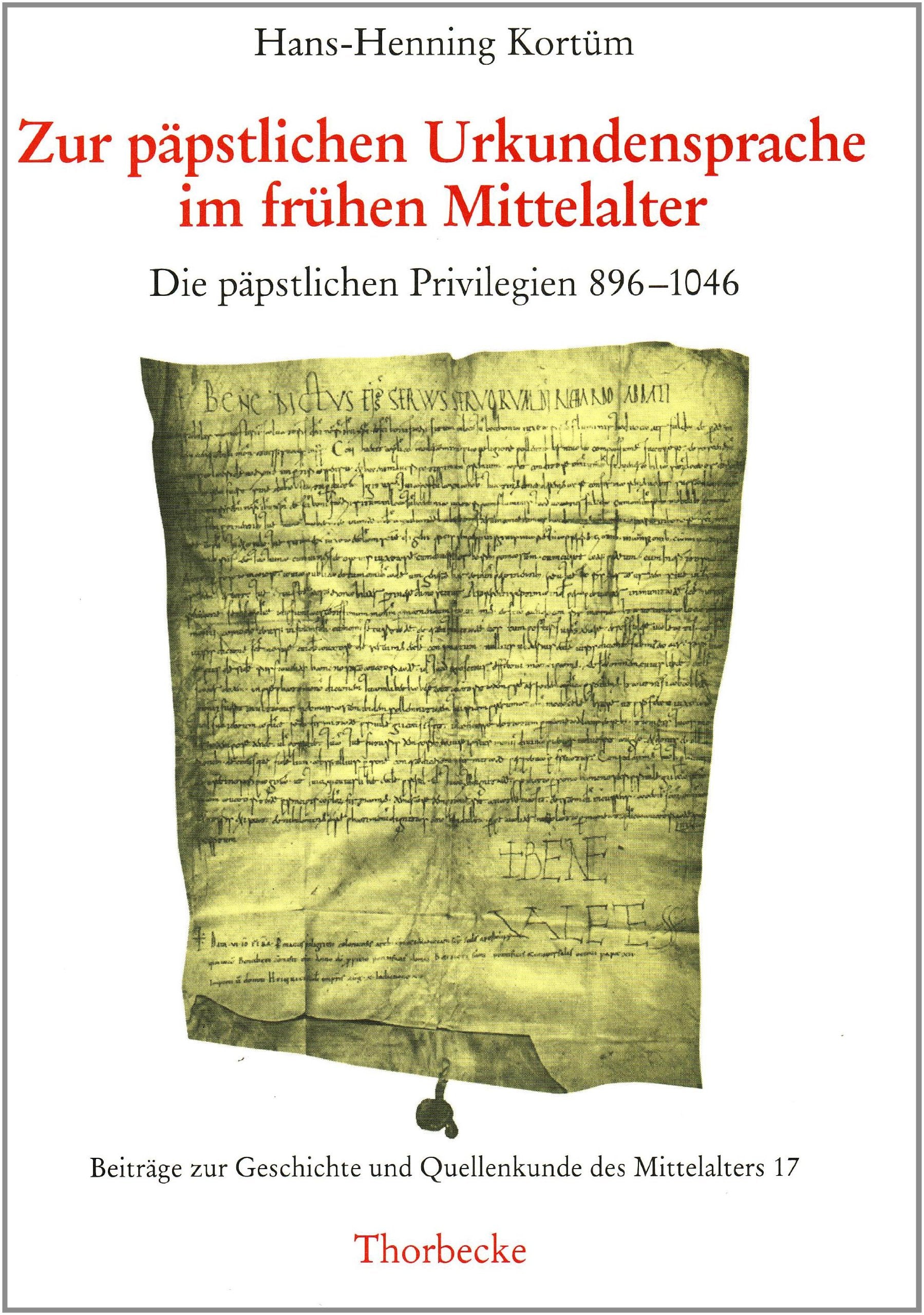 Zur päpstlichen Urkundensprache im frühen Mittelalter: Die päpstlichen Privilegien 896-1046 Politics & History