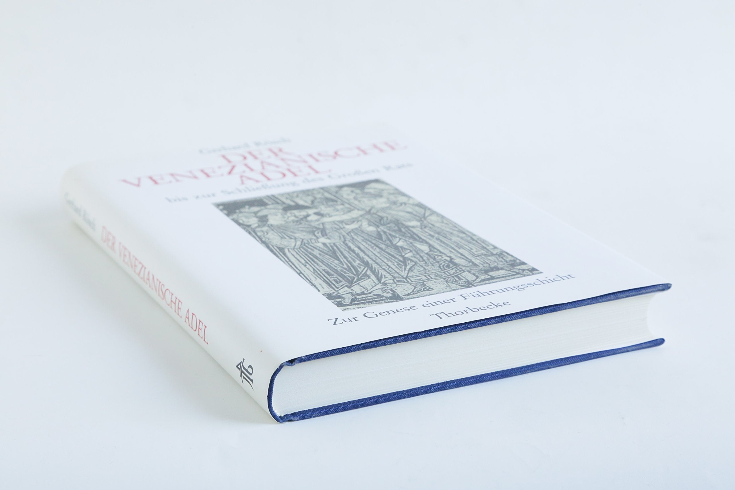 Der venezianische Adel bis zur Schliessung des Grossen Rats: Zur Genese einer Führungsschicht (Kieler Historische Studien, Band 33) Politics & History
