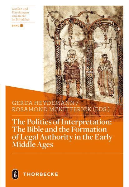 The Politics of Interpretation: The Bible and the Formation of Legal Authority in the Early Middle Ages General education