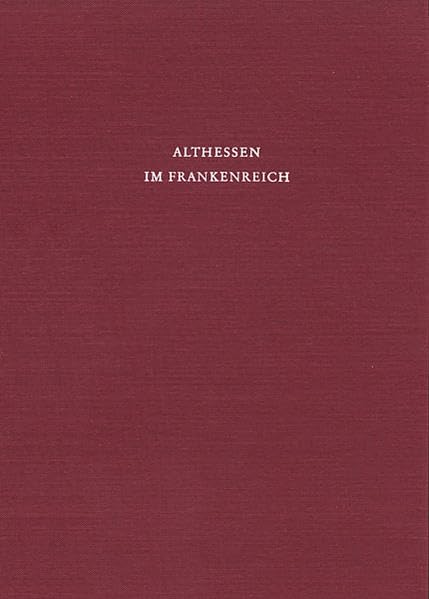 Althessen im Frankenreich (Nationes, Band 2) Politics & History