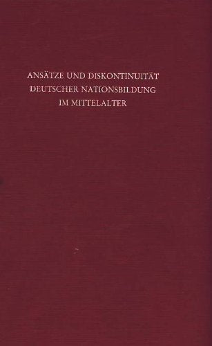 Ansätze und Diskontinuität deutscher Nationsbildung im Mittelalter German history