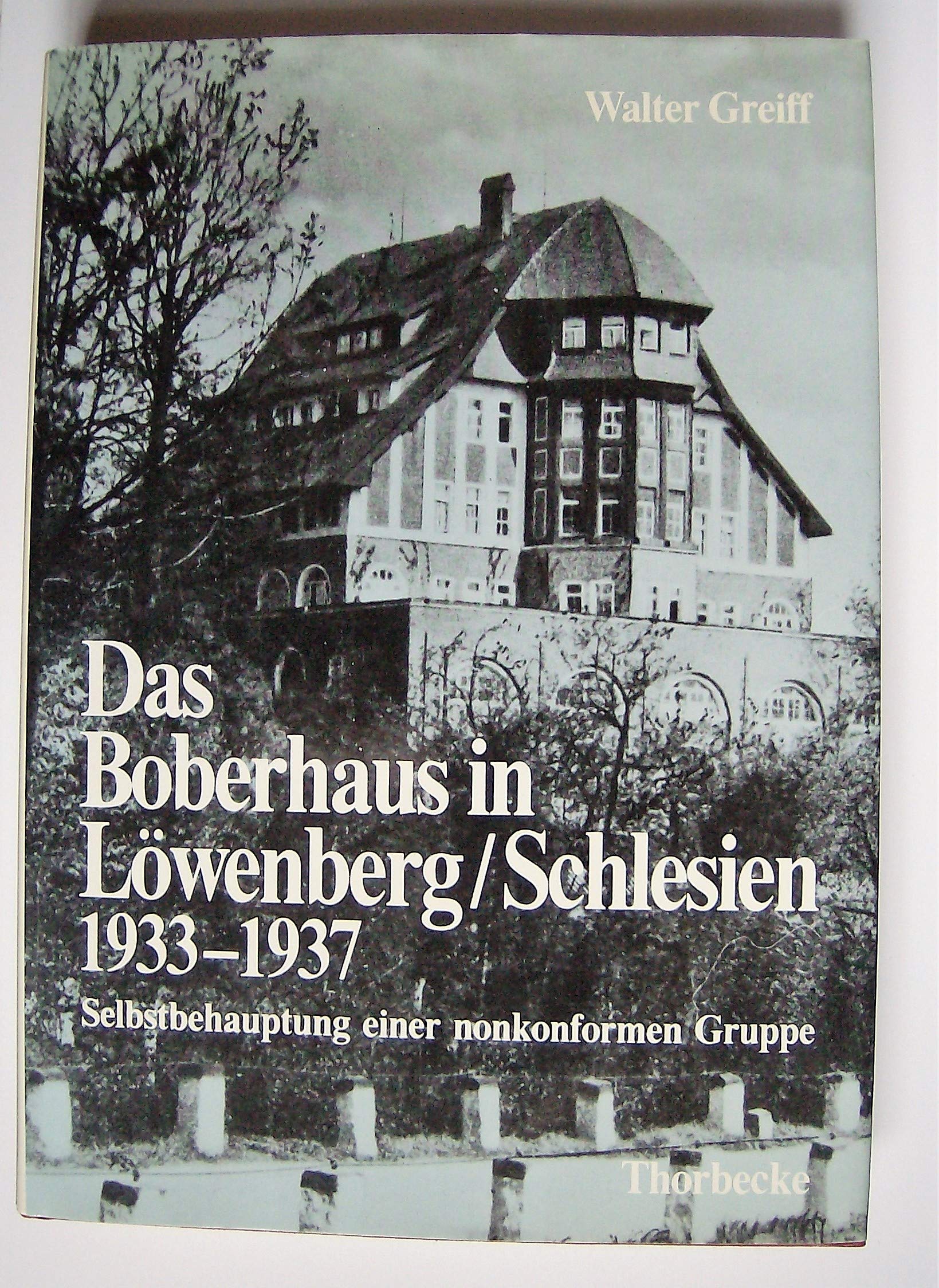 Das Boberhaus in Löwenberg/Schlesien 1933-37. Selbstbehauptung einer nonkonformen Gruppe Social Sciences